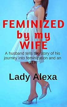Womanhood — Husband Feminized By His Wife .